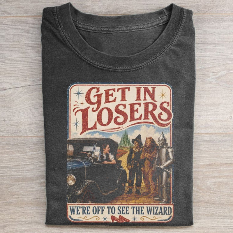 Get In Losers We're Are Off to See The Wizard T-Shirt Funny Graphic Tee Fan Merch Gifts - T-Shirt HG