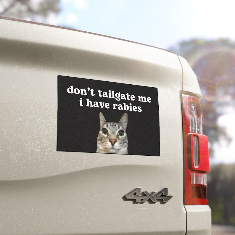 Don't Tailgate Me I Have Rabies Cat Meme Car Bumper Magnet HFN Funny Meme Cute Kitty Cat Gen