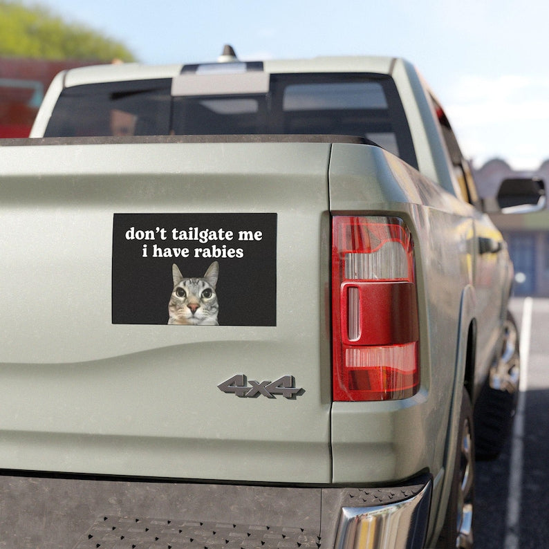 Don't Tailgate Me I Have Rabies Cat Meme Car Bumper Magnet HFN Funny Meme Cute Kitty Cat Gen