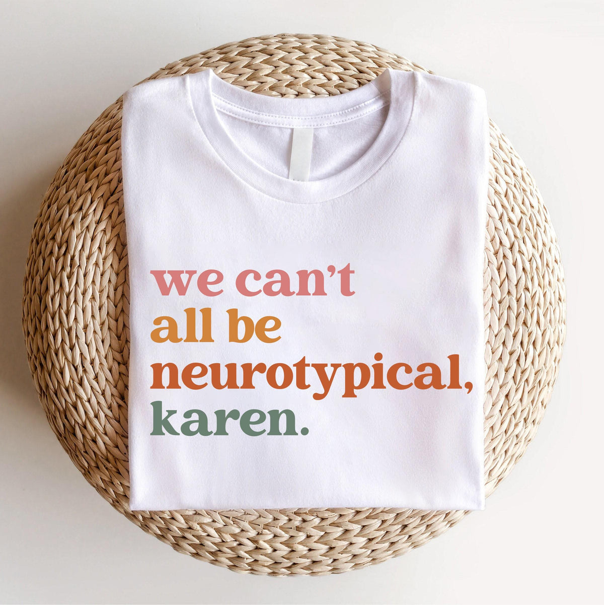 We Can't All Be Neurotypical Karen SweatShirt HG Autism Awareness Shirt HG Autism Acceptance Month Tee  Neurodiversity Shirt HG Funny Autism Shirt