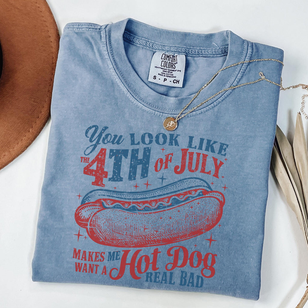 TT Comfort ColorsÂ® You Look Like the 4th of July Shirt  Makes Me Want A Hot Dog Real Bad Shirt  Funny 4th of July Shirt  Independence Day Shirt NNA