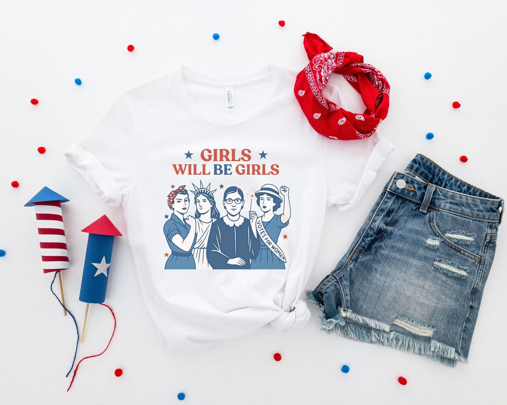 TT Girls Will be Girls Shirt  Patriotic Feminist 4th of July Tee  Strong American Women T-Shirt  Independence Day Gift for Her  USA T-shirt NNA