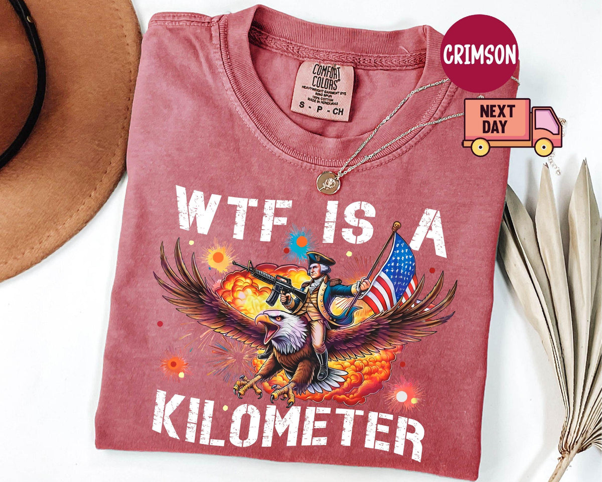TT Comfort ColorsÂ® WTF Is A Kilometer Shirt  Funny 4th Of July Shirt  Founding Father Tee USA Meme Tee Independence Day Gift Patriotic Crewneck NNA