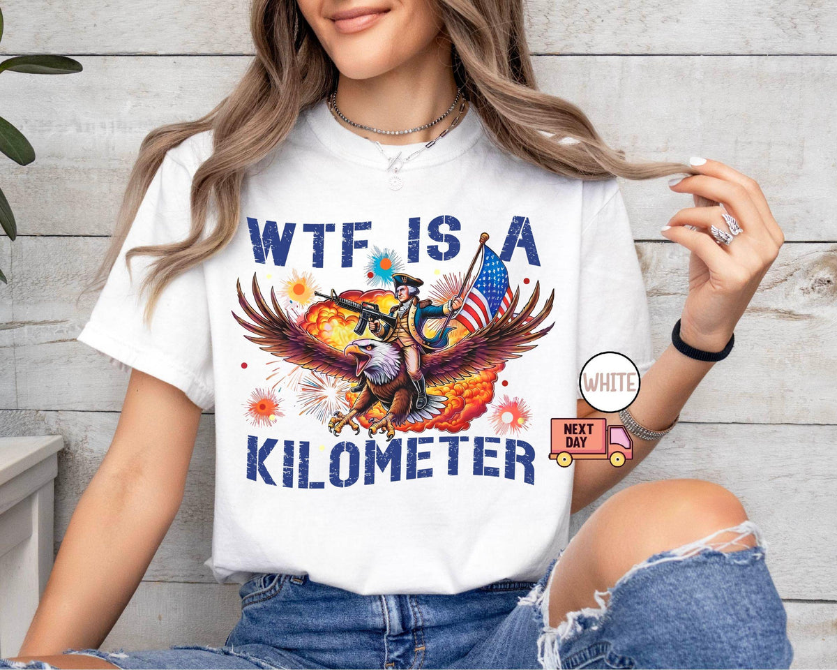 TT Comfort ColorsÂ® WTF Is A Kilometer Shirt  Funny 4th Of July Shirt  Founding Father Tee USA Meme Tee Independence Day Gift Patriotic Crewneck NNA