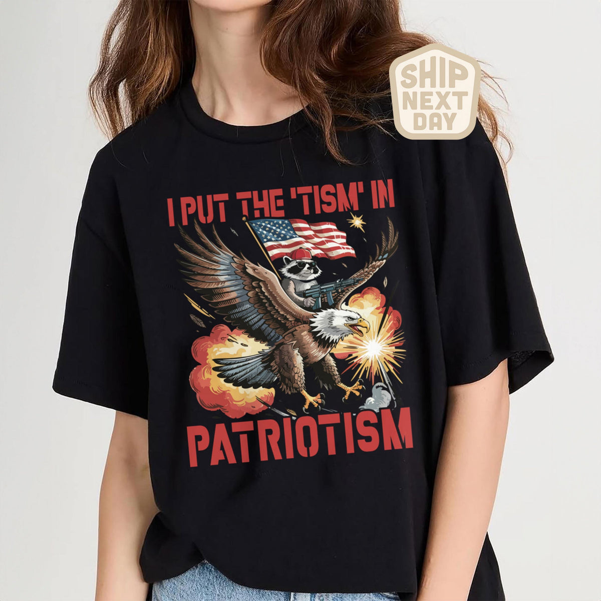 TT I Put The Tism In Patriotism Shirt  Funny American Flag T-Shirt  Bald Eagle Graphic Tee  4th of July Humor Shirt  USA Patriotic Gift Top NNA