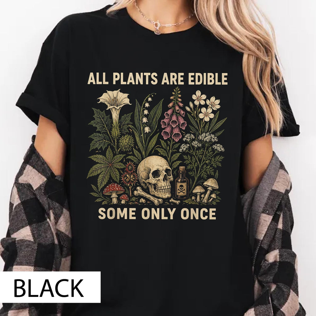 All Plants Are Edible Some Only Once Comfort Colors Shirt  Funny Gardening Tee  Dark Botanical Graphic Tshirt  Gothic Plant Lover Shirt NNA