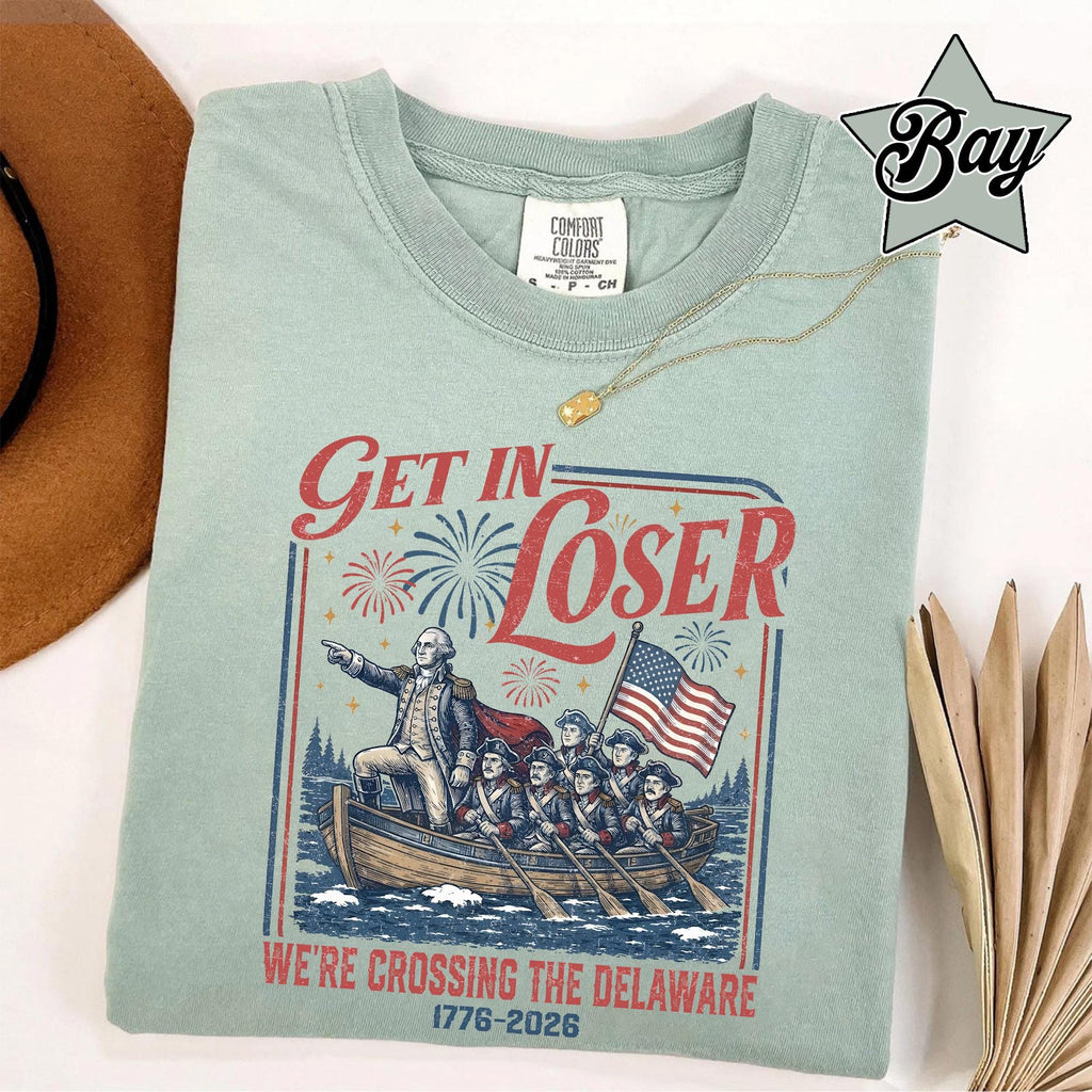 TT Comfort Colors Get In Loser Weâre Crossing The Delaware Meme Shirt  Funny 4th Of July Shirt  Usa Independence Day  Revolutionary History Tee NNA