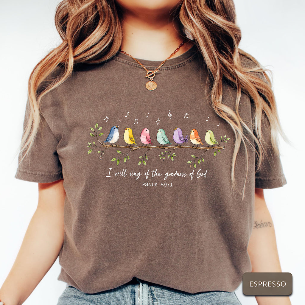 I Will Sing of the Goodness of God Shirt  Psalm 89 1 Shirt  Christian Bird Shirt  Faith Based Tee  Worship Shirt NNA