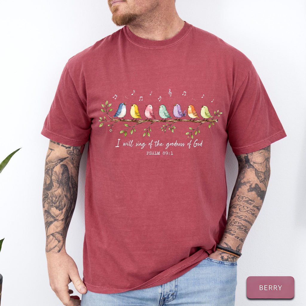 I Will Sing of the Goodness of God Shirt  Psalm 89 1 Shirt  Christian Bird Shirt  Faith Based Tee  Worship Shirt NNA