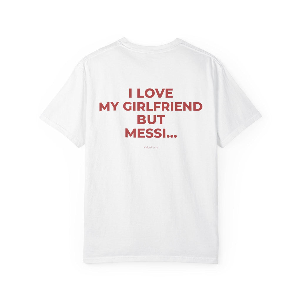 I Love My Girlfriend But Messi HFN Shirt Funny Football Fan Tee Minimalist Back Print Shirt Soccer Lover Gift Streetwear Graphic T-Shirt