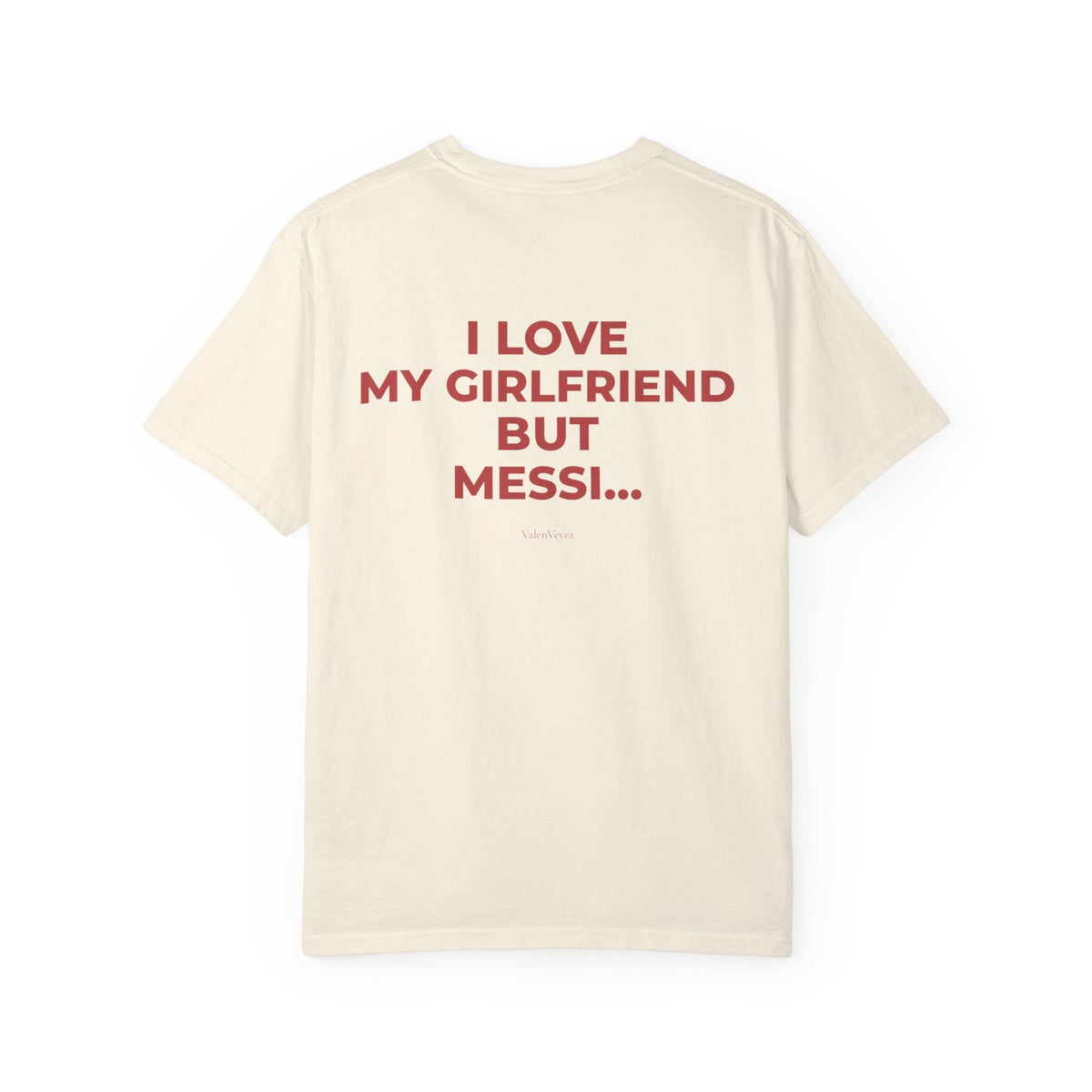 I Love My Girlfriend But Messi HFN Shirt Funny Football Fan Tee Minimalist Back Print Shirt Soccer Lover Gift Streetwear Graphic T-Shirt
