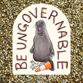 Neil the Seal Be Ungovernable HFN Sticker Funny Viral Animal Decal- Menace Seal in Tasmania - Cute Gift