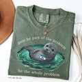 Comfort Colors Be the Whole Problem Shirt Neil The Seal HFN Shirt Funny Tasmania Seal Tee Unisex Graphic T-Shirt Cute Animal Lover Gift