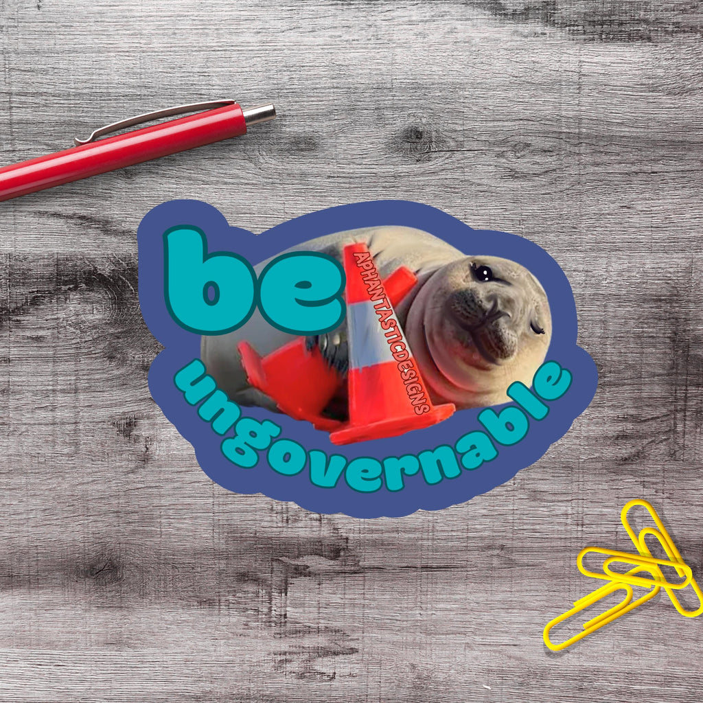 Funny Be Ungovernable Neil The Seal HFN Vinyl Sticker