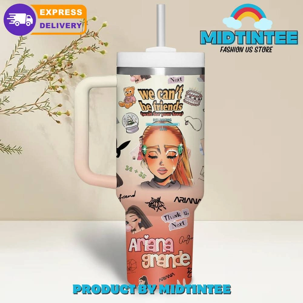 Ariana Grande We Cant Be Friends Customized Gift for her,him, Birthday Xmas Halloween Gift 30oz or 40oz Tumbler LN