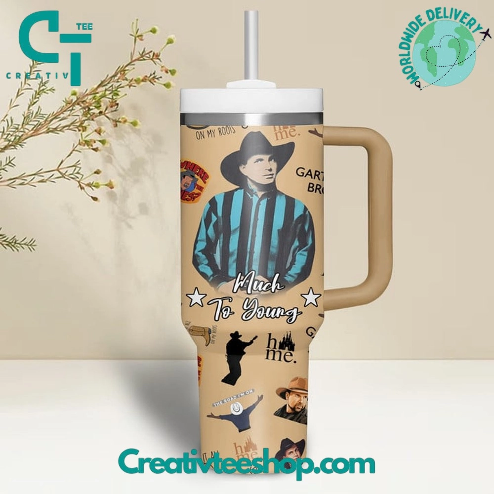 Garth Brooks Much To Young Gift for Her, Him on Birthday Xmas 30oz or 40oz Tumbler LN