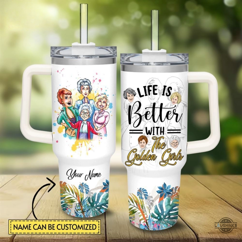 Disney Movie Custom Name Life Is Better With The Golden Girls Stainless Steel 30oz or 40oz Tumbler With Handle HG
