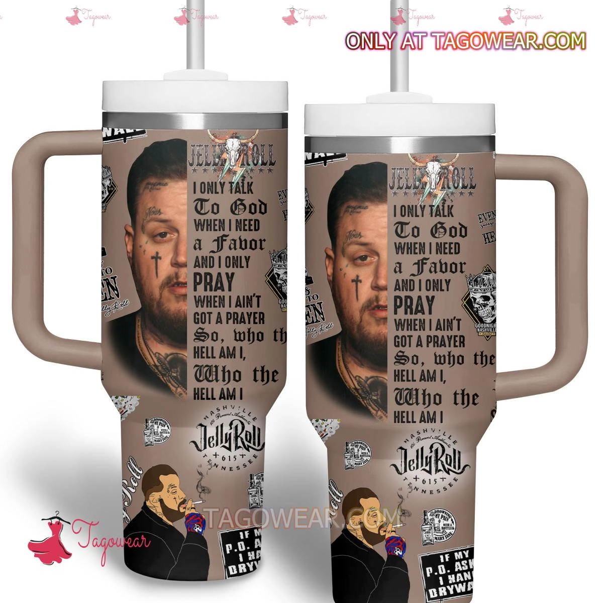 Jelly Roll I Only Talk To God When I Need A Favor 30 or 40oz Tumbler With Handle HG