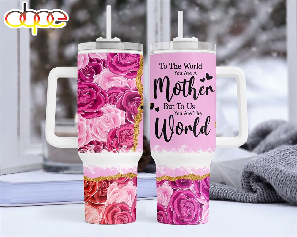 Mother’s Day Mom Quote Floral Tumbler HG 30oz or 40oz